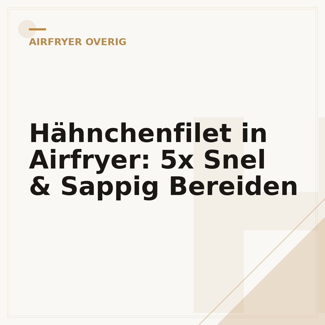 Hähnchenfilet in Airfryer: 5x Snel & Sappig Bereiden
