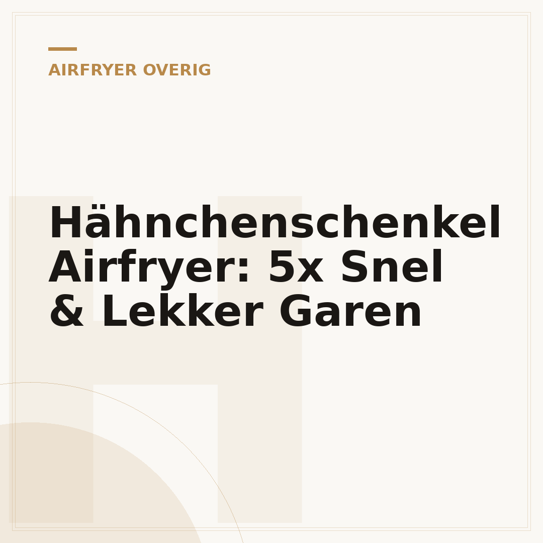 Hähnchenschenkel Airfryer: 5x Snel & Lekker Garen