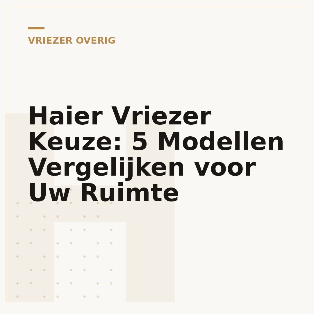 Haier Vriezer Keuze: 5 Modellen Vergelijken voor Uw Ruimte