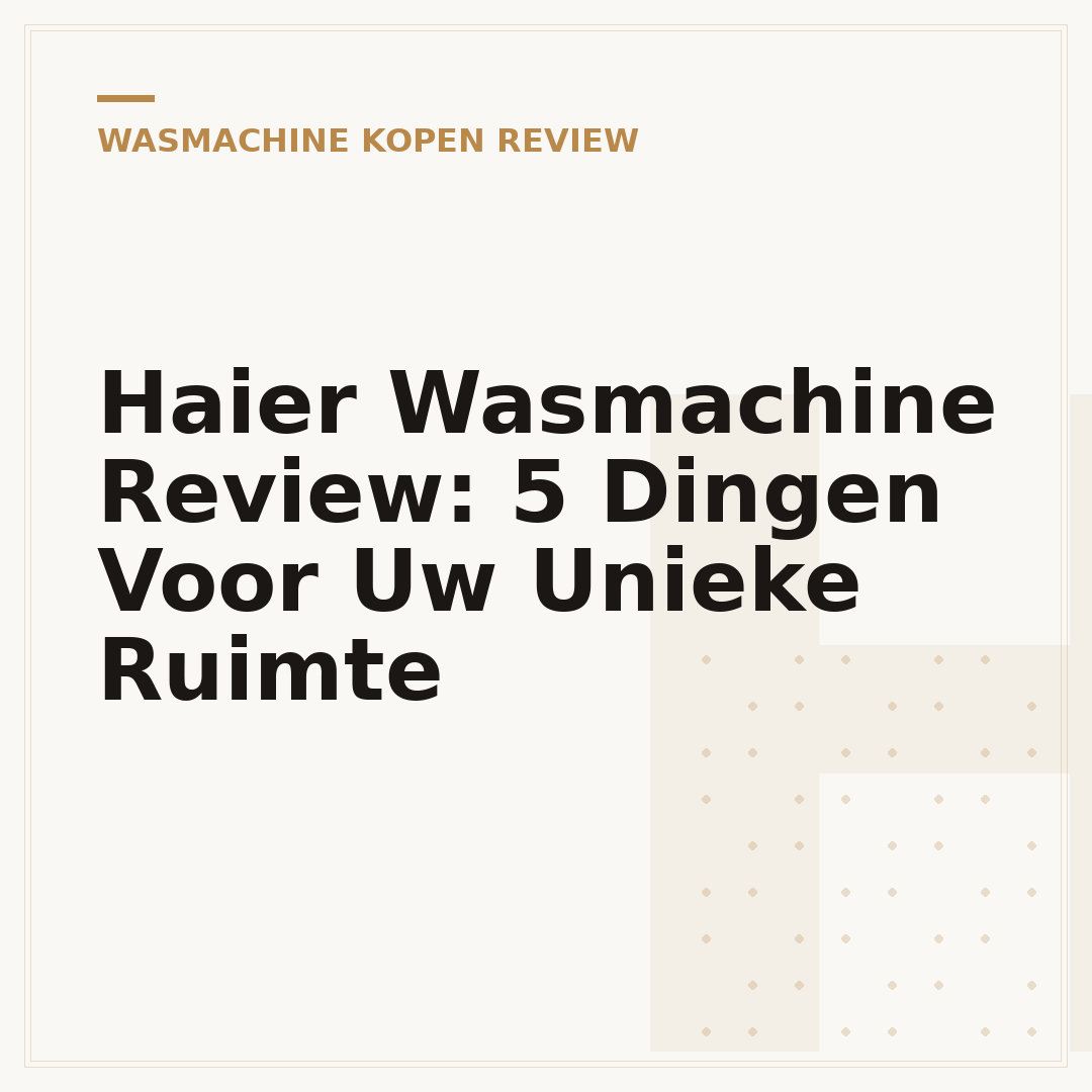 Haier Wasmachine Review: 5 Dingen Voor Uw Unieke Ruimte