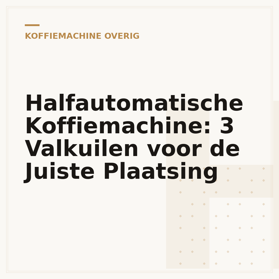 Halfautomatische Koffiemachine: 3 Valkuilen voor de Juiste Plaatsing