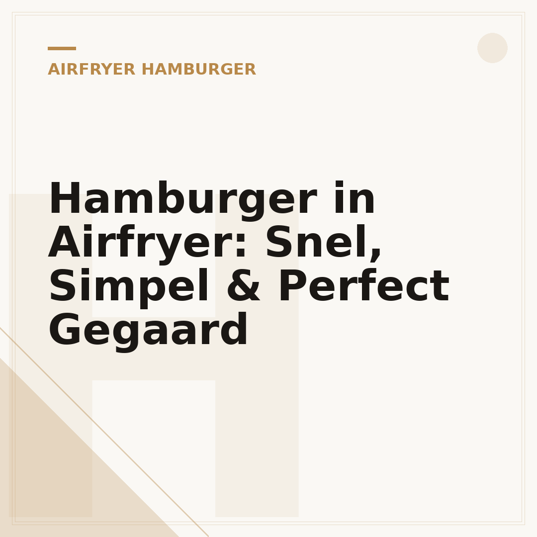 Hamburger in Airfryer: Snel, Simpel & Perfect Gegaard
