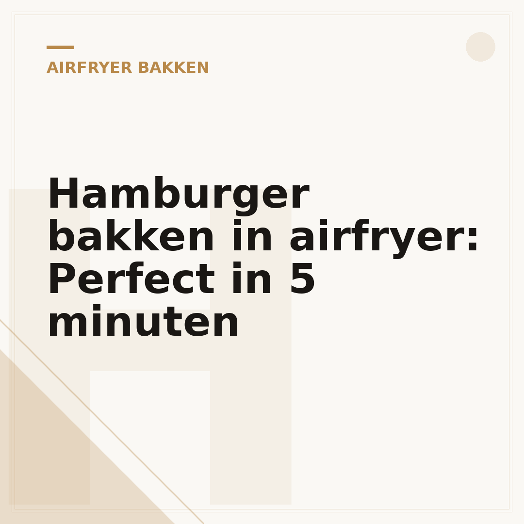 Hamburger bakken in airfryer: Perfect in 5 minuten