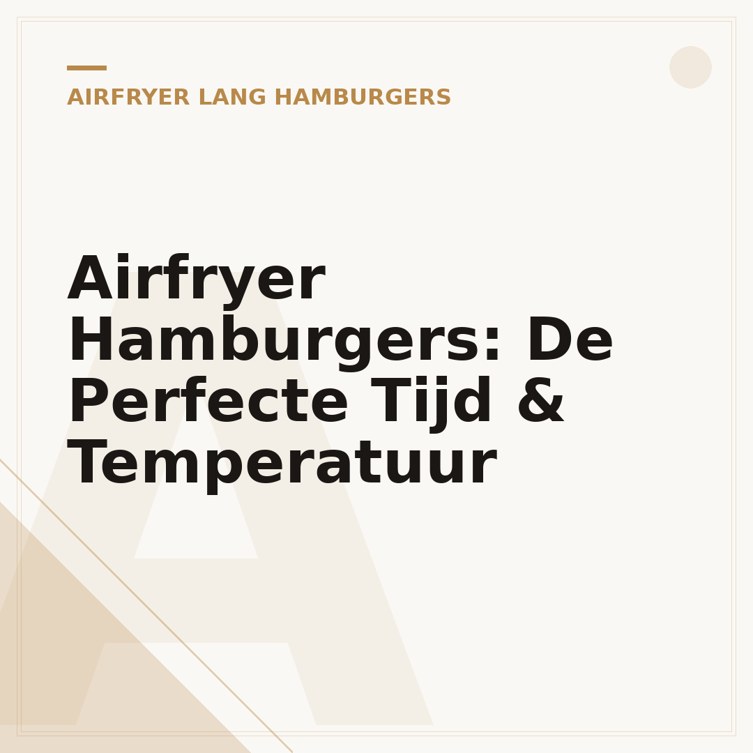 Airfryer Hamburgers: De Perfecte Tijd & Temperatuur