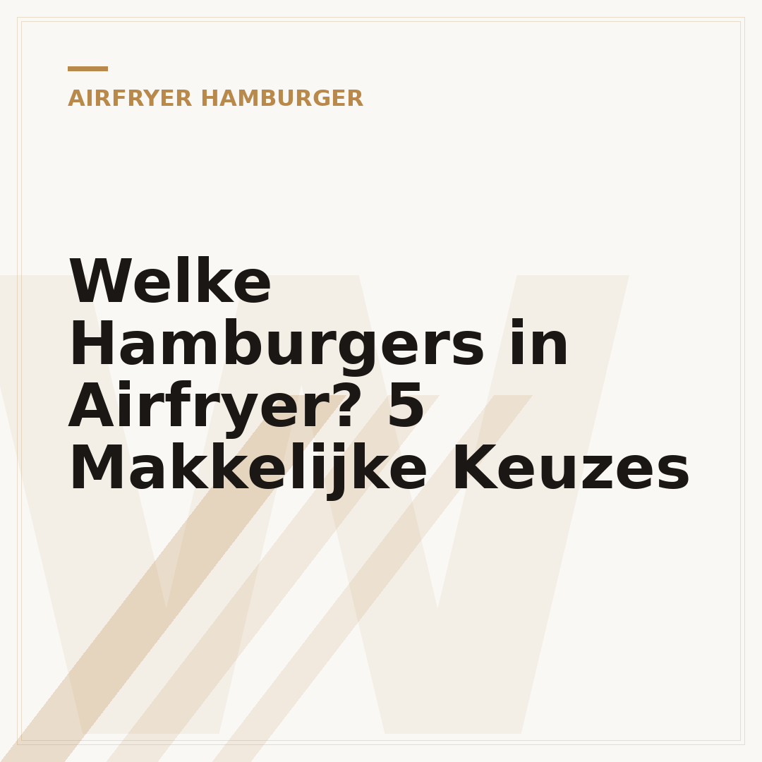 Welke Hamburgers in Airfryer? 5 Makkelijke Keuzes