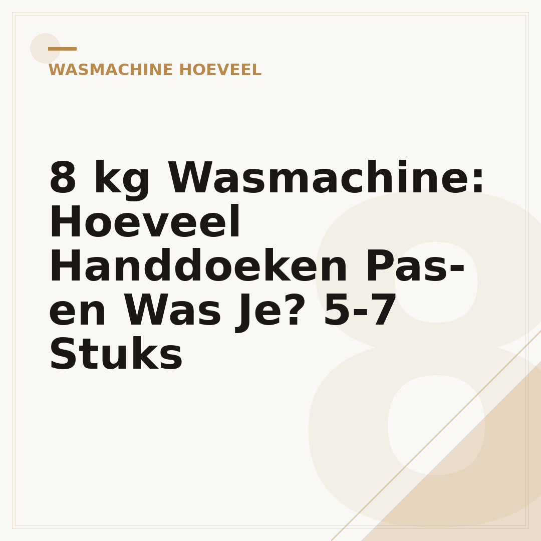 8 kg Wasmachine: Hoeveel Handdoeken Pas- en Was Je? 5-7 Stuks