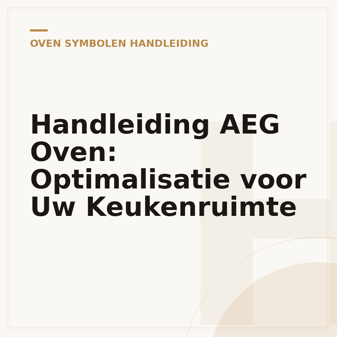Handleiding AEG Oven: Optimalisatie voor Uw Keukenruimte