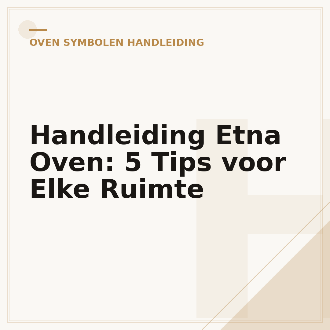 Handleiding Etna Oven: 5 Tips voor Elke Ruimte