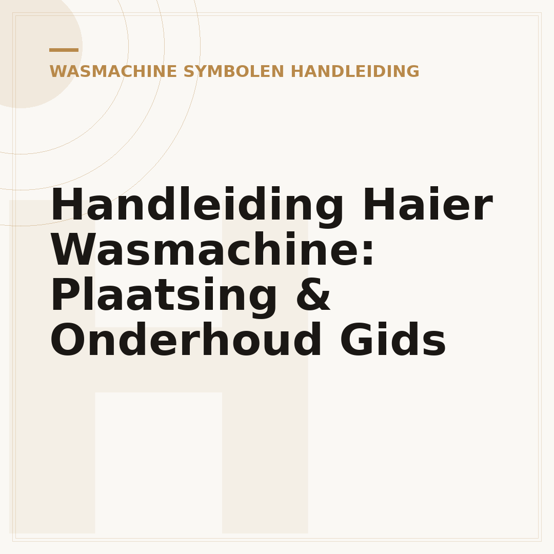 Handleiding Haier Wasmachine: Plaatsing & Onderhoud Gids