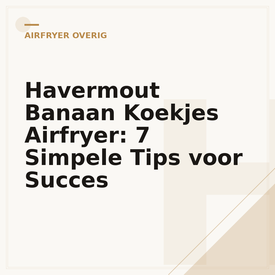 Havermout Banaan Koekjes Airfryer: 7 Simpele Tips voor Succes