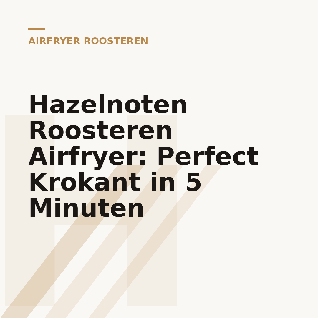 Hazelnoten Roosteren Airfryer: Perfect Krokant in 5 Minuten