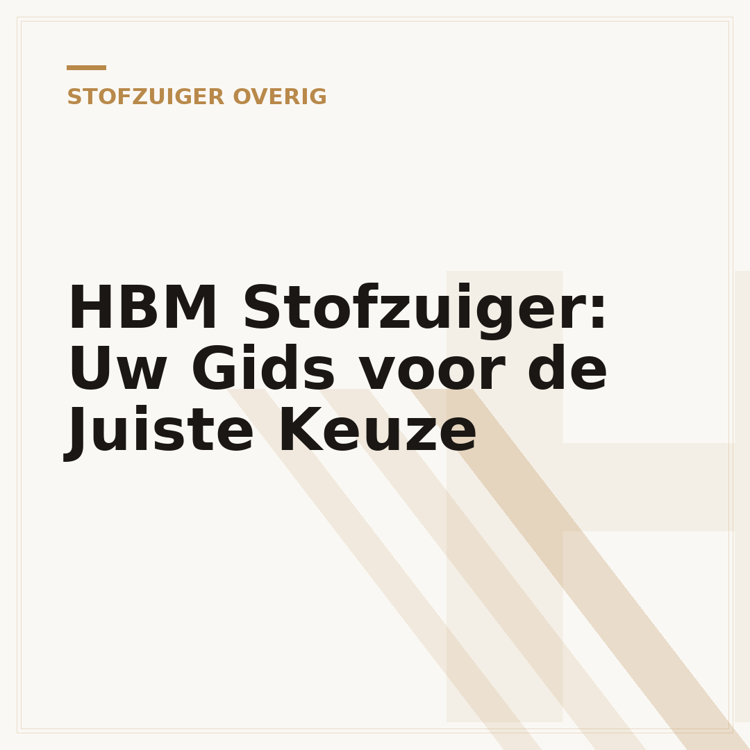 HBM Stofzuiger: Uw Gids voor de Juiste Keuze