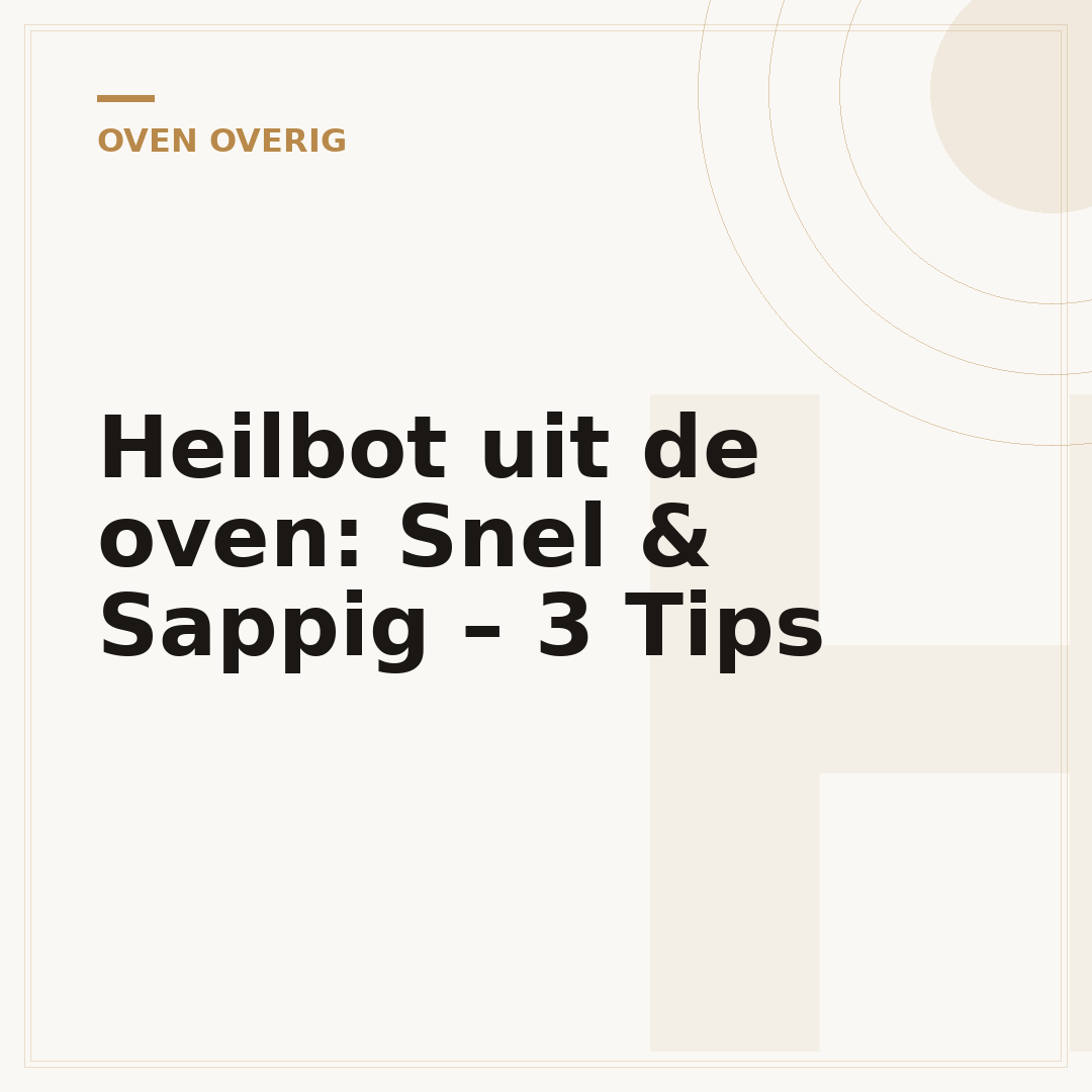 Heilbot uit de oven: Snel & Sappig – 3 Tips