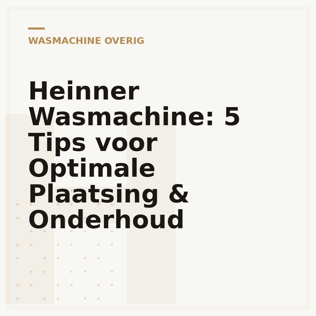 Heinner Wasmachine: 5 Tips voor Optimale Plaatsing & Onderhoud