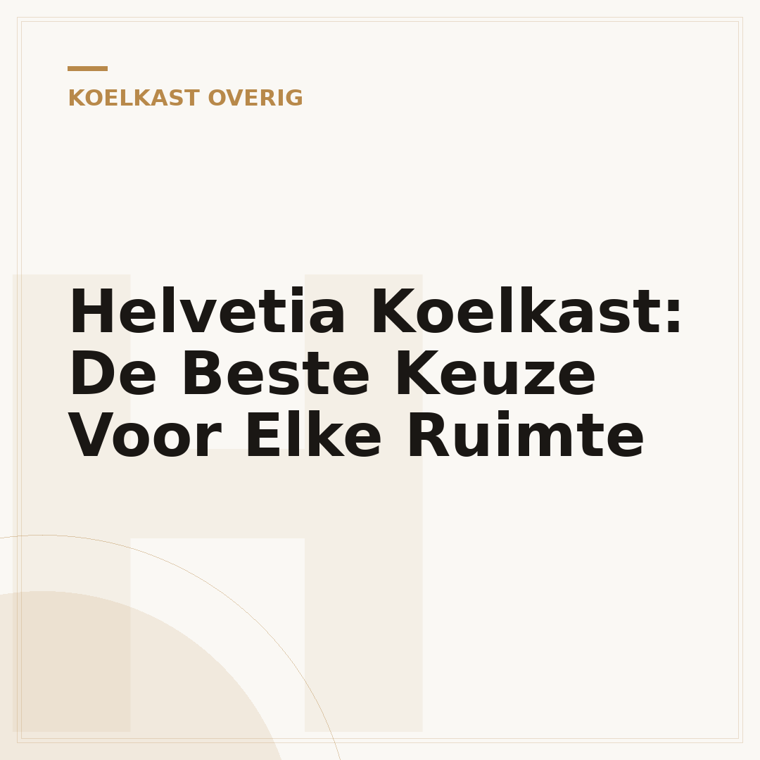 Helvetia Koelkast: De Beste Keuze Voor Elke Ruimte