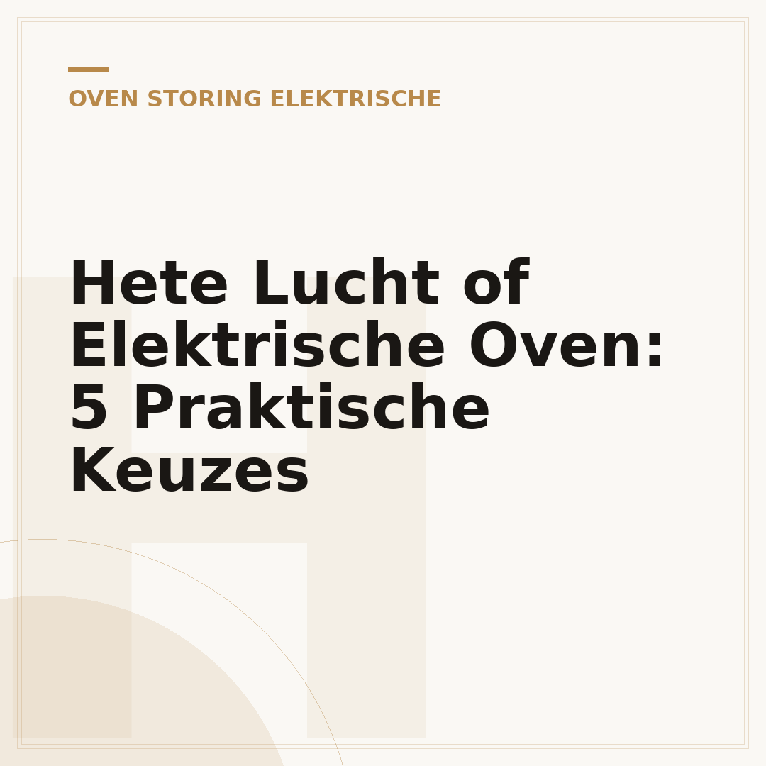 Hete Lucht of Elektrische Oven: 5 Praktische Keuzes