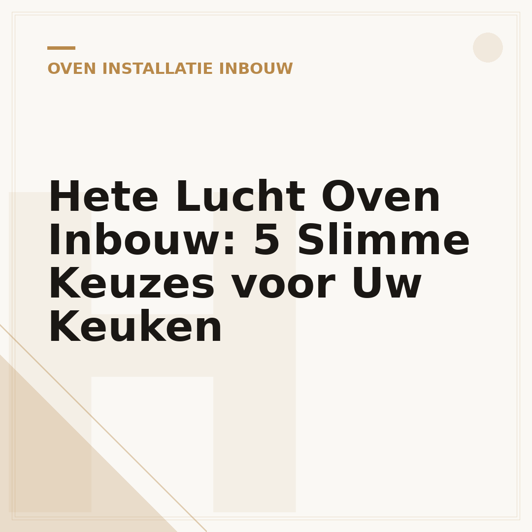 Hete Lucht Oven Inbouw: 5 Slimme Keuzes voor Uw Keuken