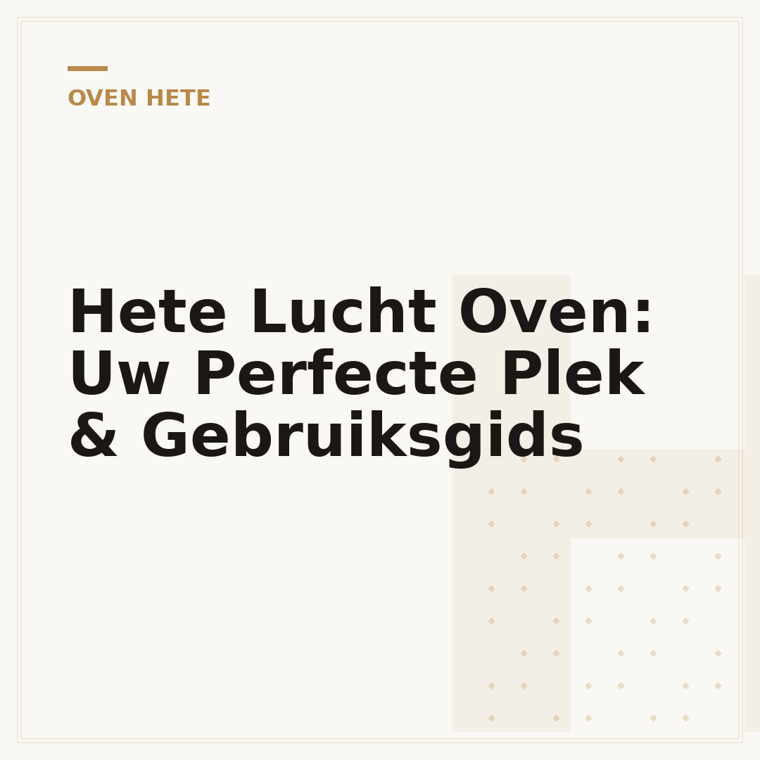 Hete Lucht Oven: Uw Perfecte Plek & Gebruiksgids