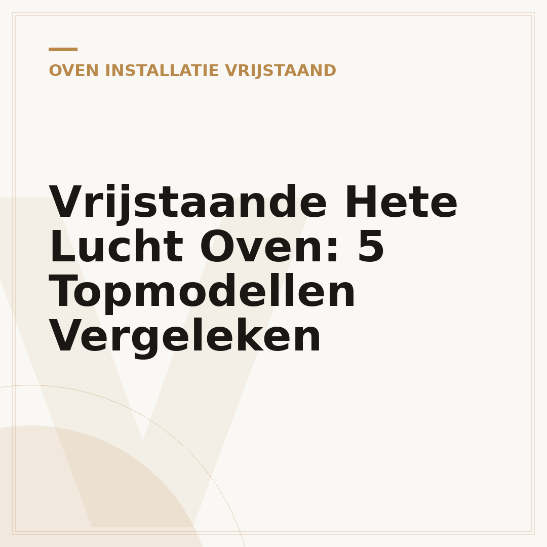 Vrijstaande Hete Lucht Oven: 5 Topmodellen Vergeleken
