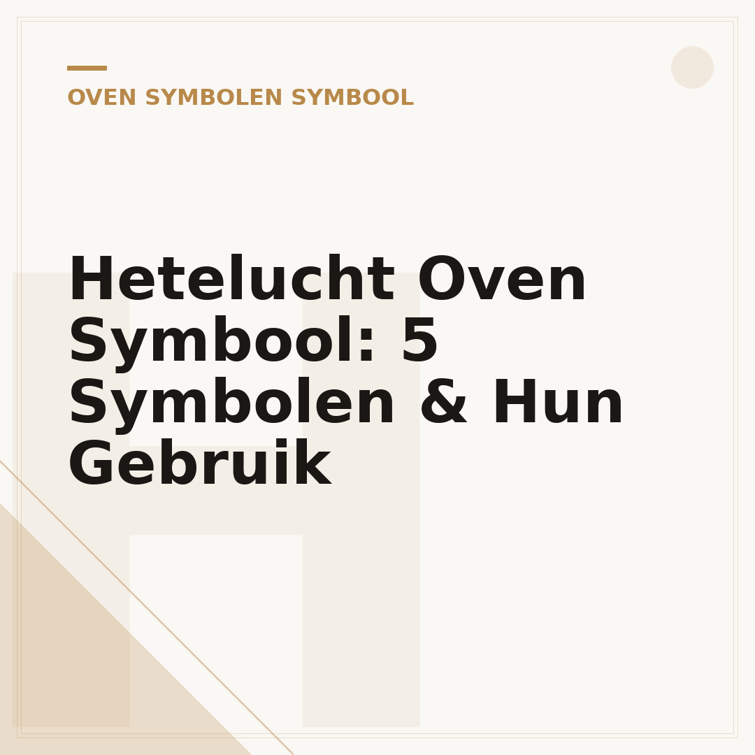 Hetelucht Oven Symbool: 5 Symbolen & Hun Gebruik