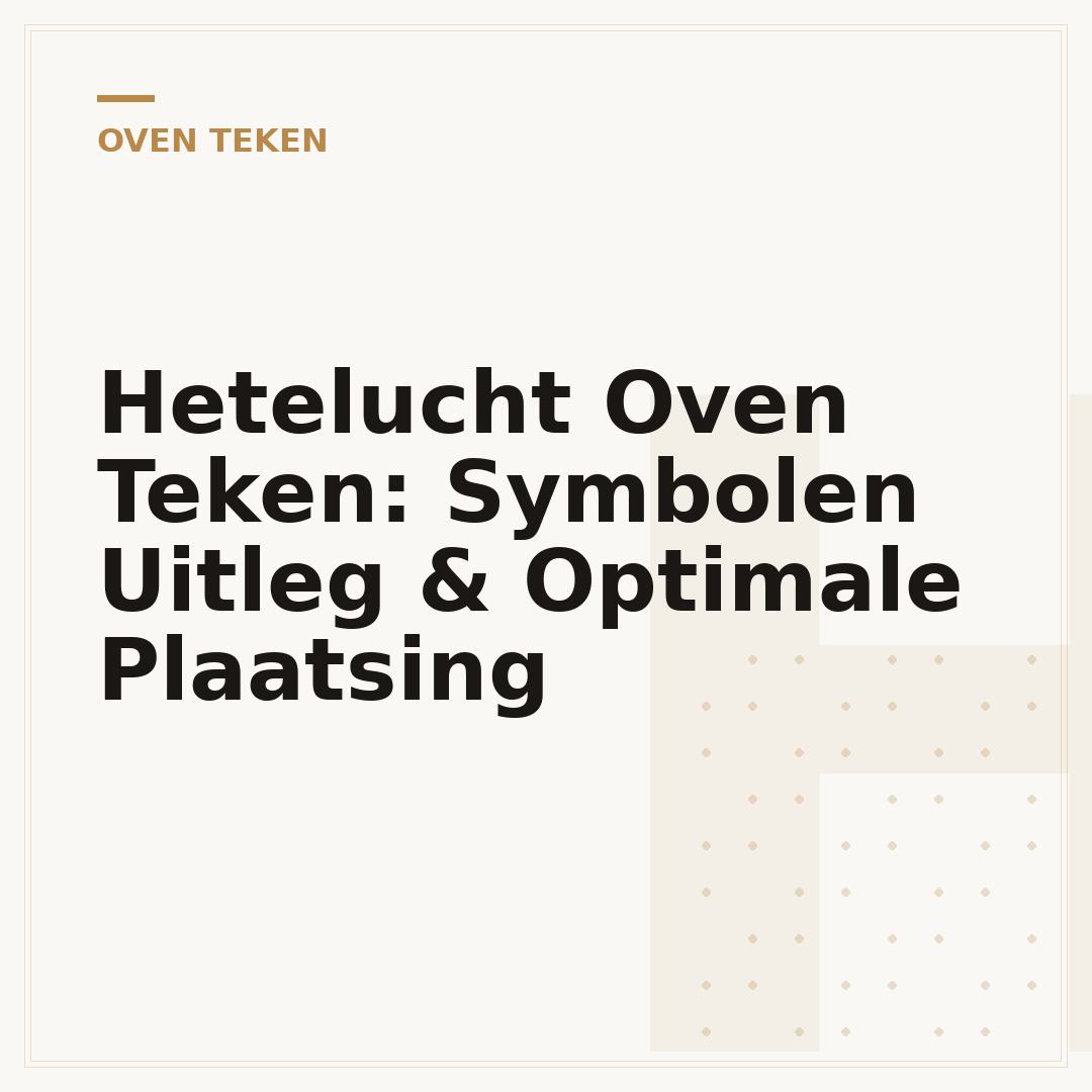Hetelucht Oven Teken: Symbolen Uitleg & Optimale Plaatsing