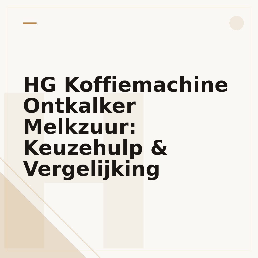 HG Koffiemachine Ontkalker Melkzuur: Keuzehulp & Vergelijking