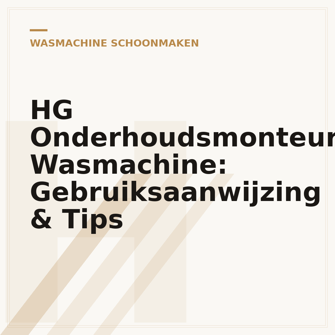 HG Onderhoudsmonteur Wasmachine: Gebruiksaanwijzing & Tips
