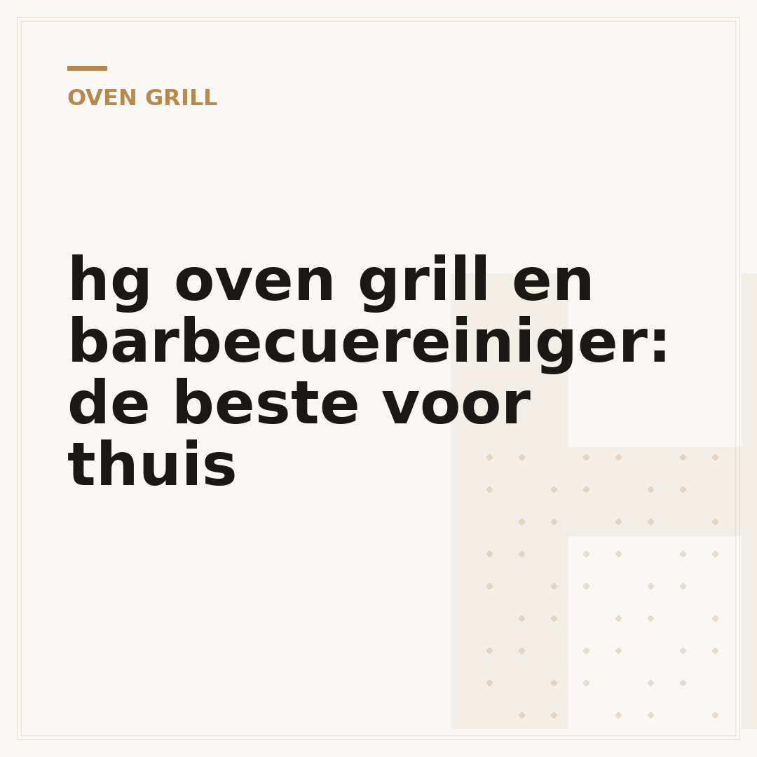 hg oven grill en barbecuereiniger: de beste voor thuis