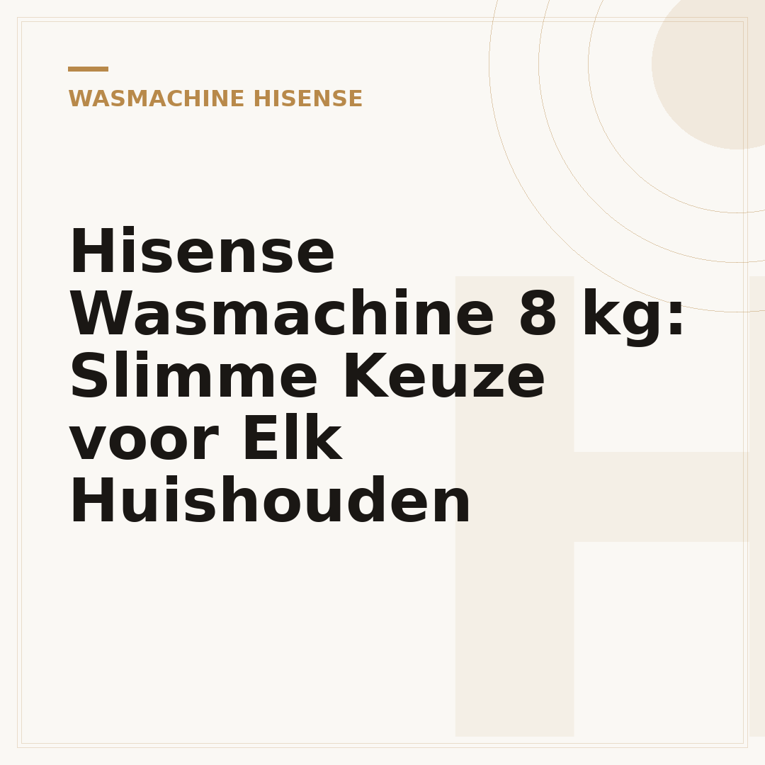 Hisense Wasmachine 8 kg: Slimme Keuze voor Elk Huishouden