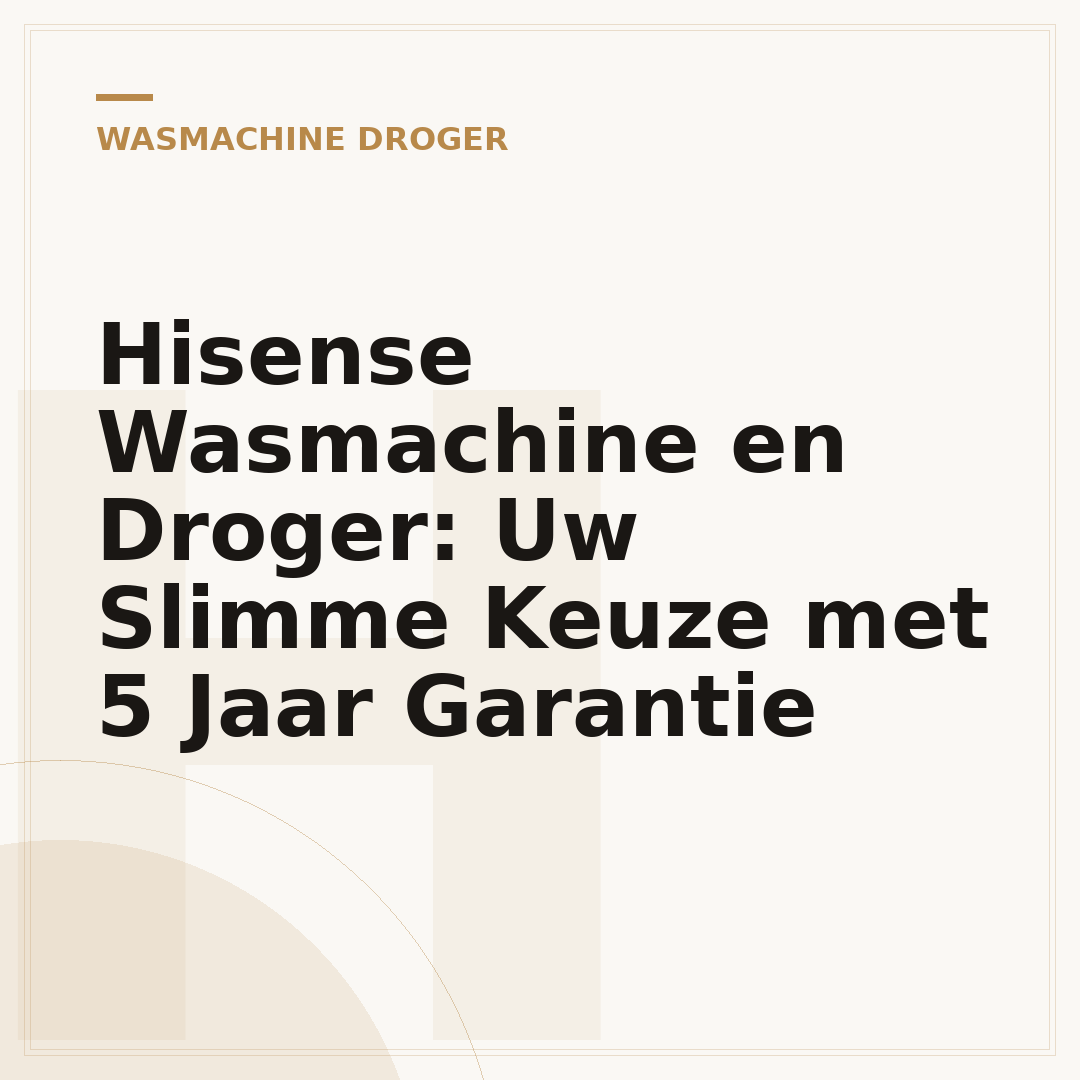 Hisense Wasmachine en Droger: Uw Slimme Keuze met 5 Jaar Garantie