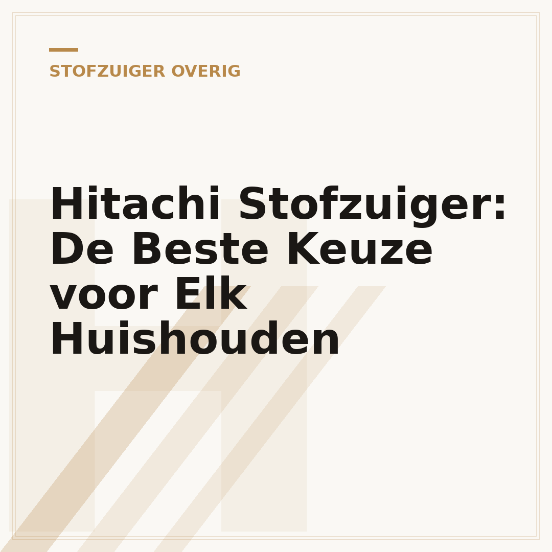Hitachi Stofzuiger: De Beste Keuze voor Elk Huishouden