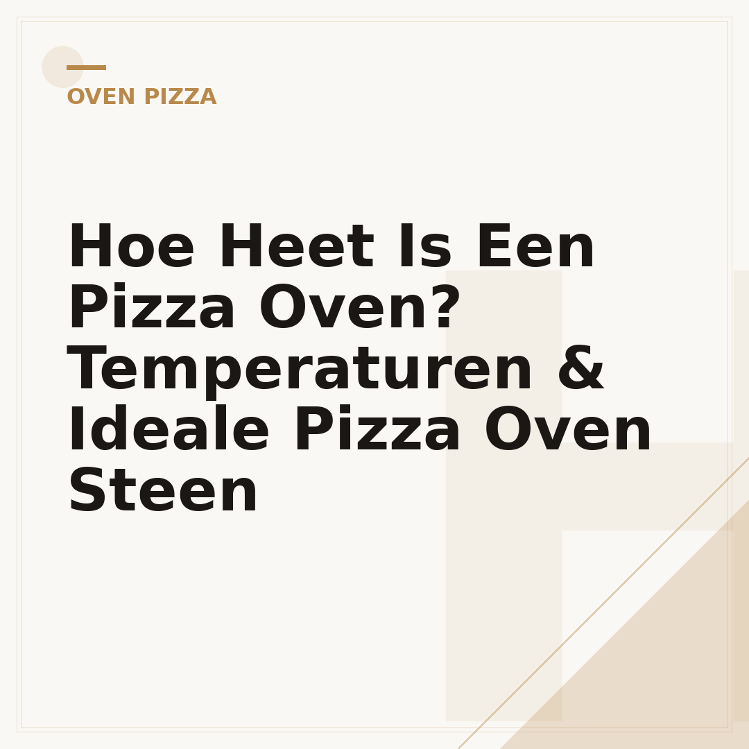 Hoe Heet Is Een Pizza Oven? Temperaturen & Ideale Pizza Oven Steen