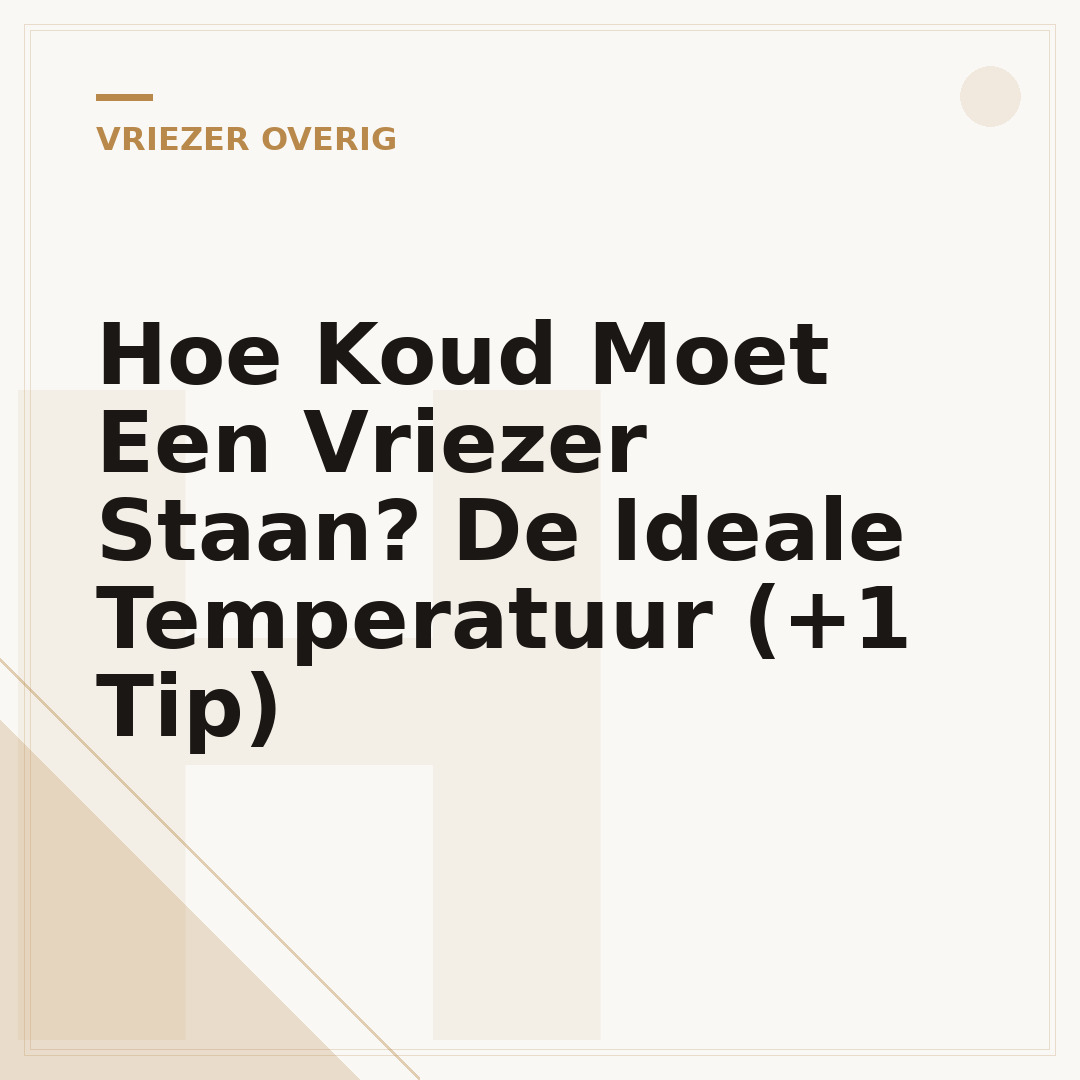 Hoe Koud Moet Een Vriezer Staan? De Ideale Temperatuur (+1 Tip)
