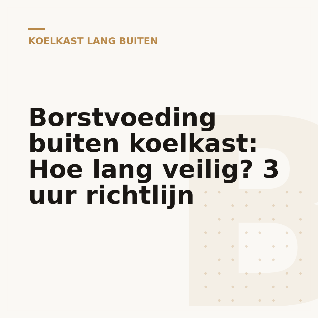Borstvoeding buiten koelkast: Hoe lang veilig? 3 uur richtlijn