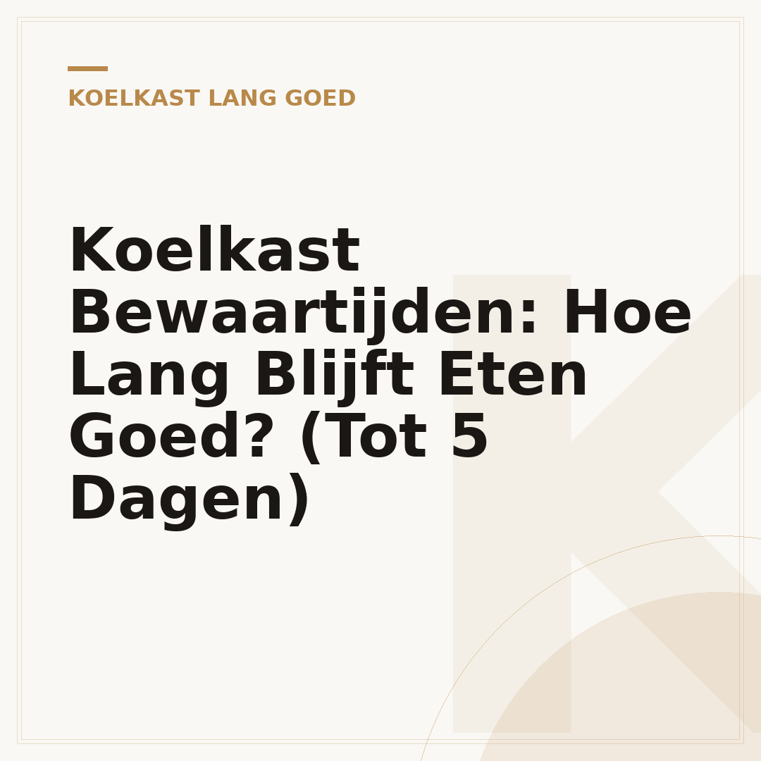 Koelkast Bewaartijden: Hoe Lang Blijft Eten Goed? (Tot 5 Dagen)