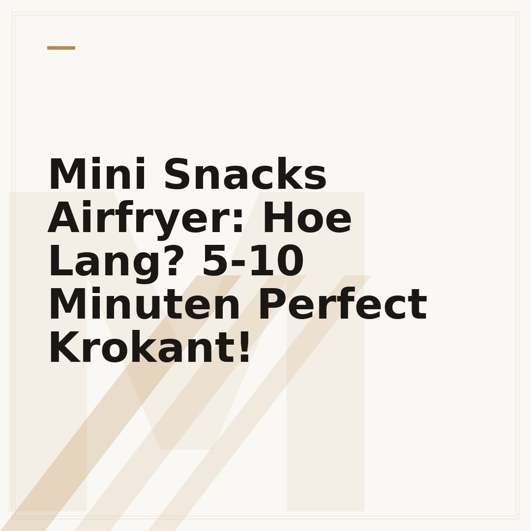 Mini Snacks Airfryer: Hoe Lang? 5-10 Minuten Perfect Krokant!