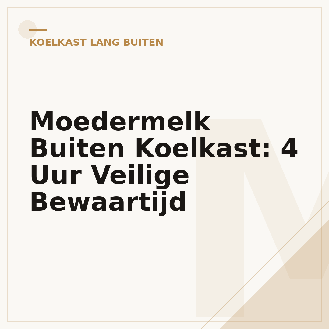 Moedermelk Buiten Koelkast: 4 Uur Veilige Bewaartijd
