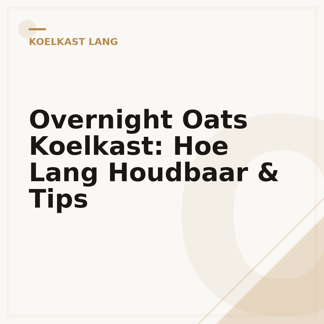 Overnight Oats Koelkast: Hoe Lang Houdbaar & Tips