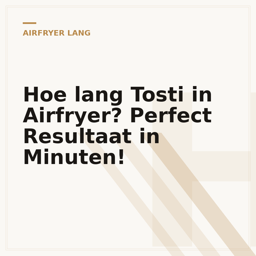 Hoe lang Tosti in Airfryer? Perfect Resultaat in Minuten!