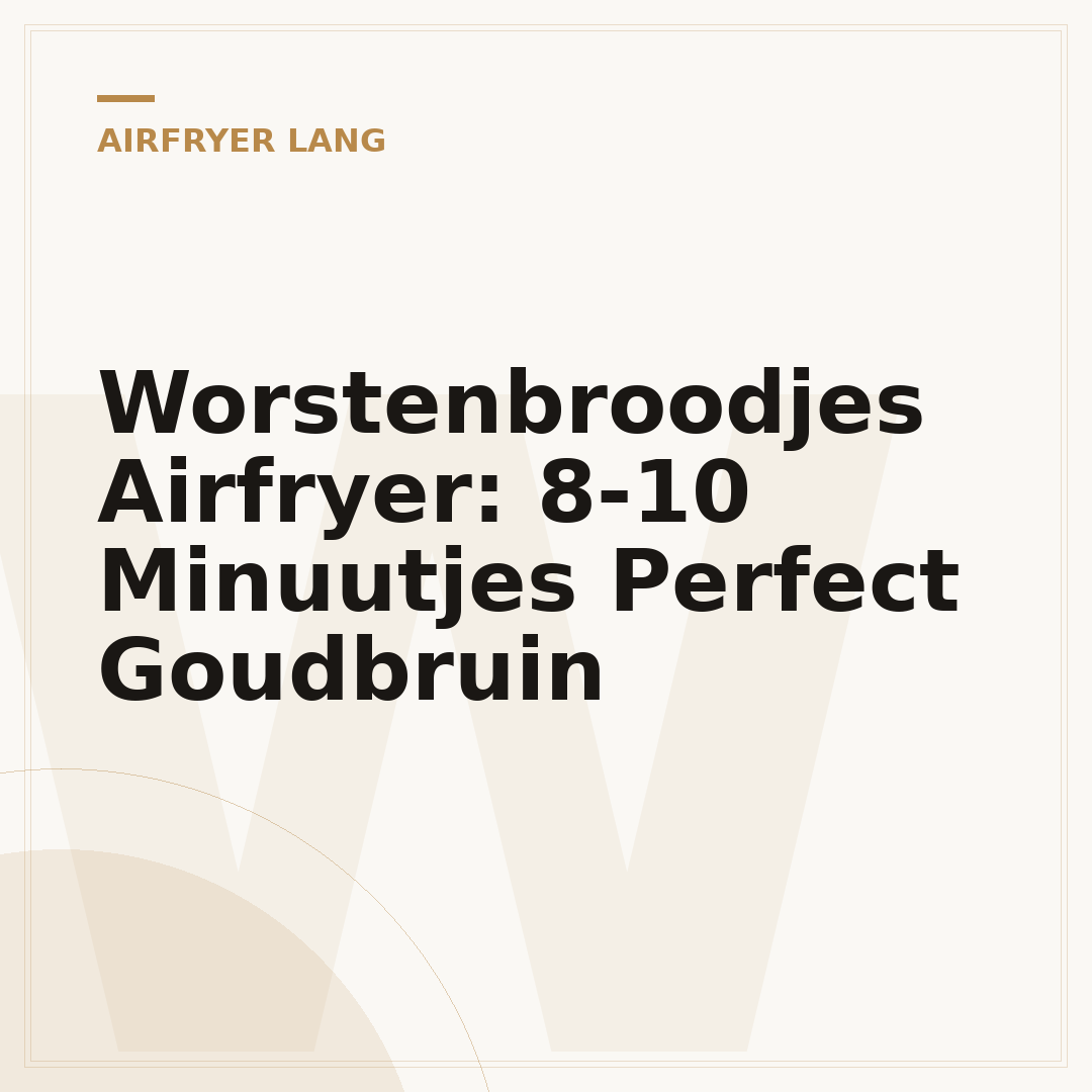 Worstenbroodjes Airfryer: 8-10 Minuutjes Perfect Goudbruin