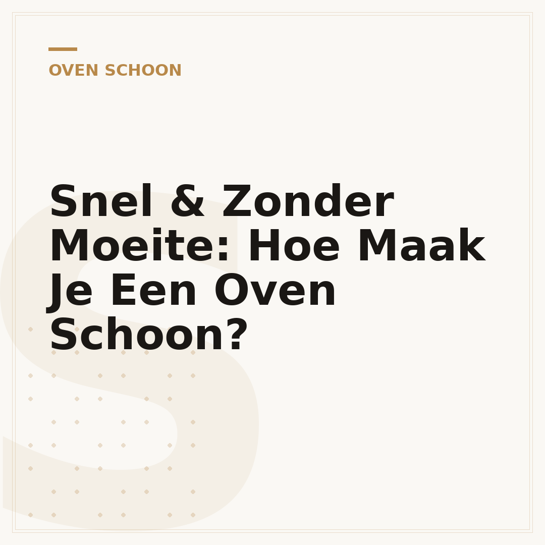 Snel & Zonder Moeite: Hoe Maak Je Een Oven Schoon?
