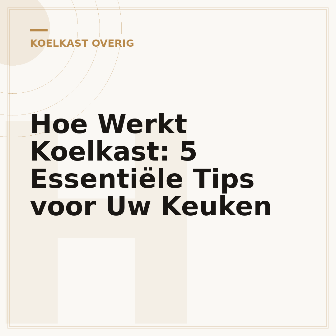 Hoe Werkt Koelkast: 5 Essentiële Tips voor Uw Keuken