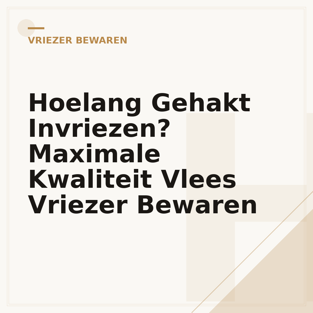 Hoelang Gehakt Invriezen? Maximale Kwaliteit Vlees Vriezer Bewaren
