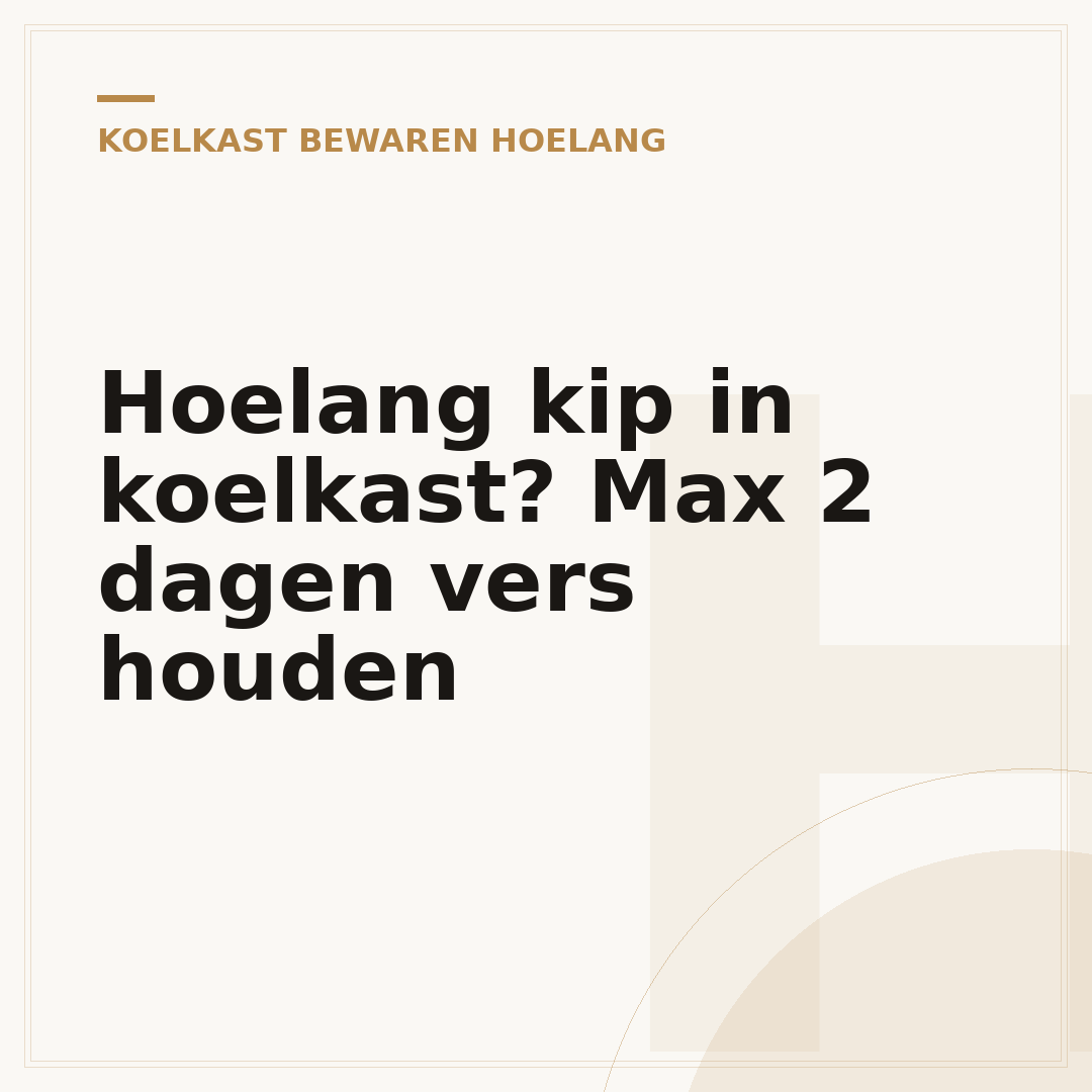Hoelang kip in koelkast? Max 2 dagen vers houden