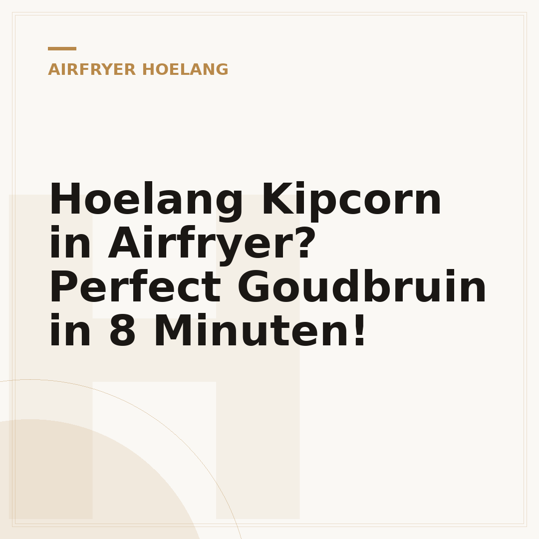 Hoelang Kipcorn in Airfryer? Perfect Goudbruin in 8 Minuten!