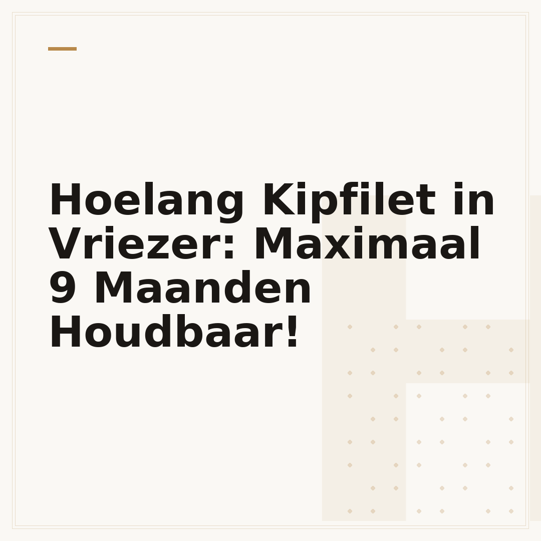 Hoelang Kipfilet in Vriezer: Maximaal 9 Maanden Houdbaar!