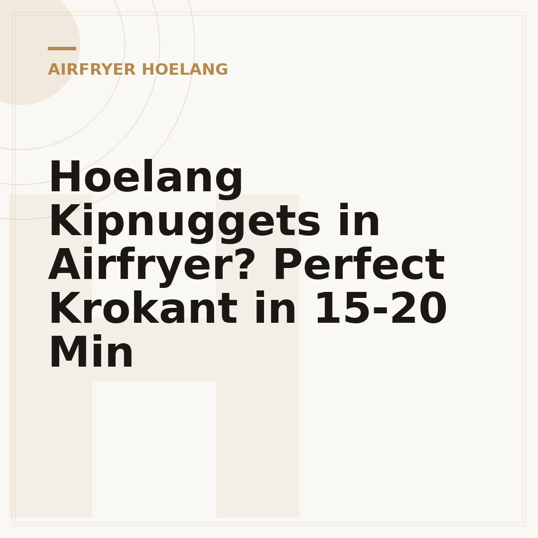Hoelang Kipnuggets in Airfryer? Perfect Krokant in 15-20 Min