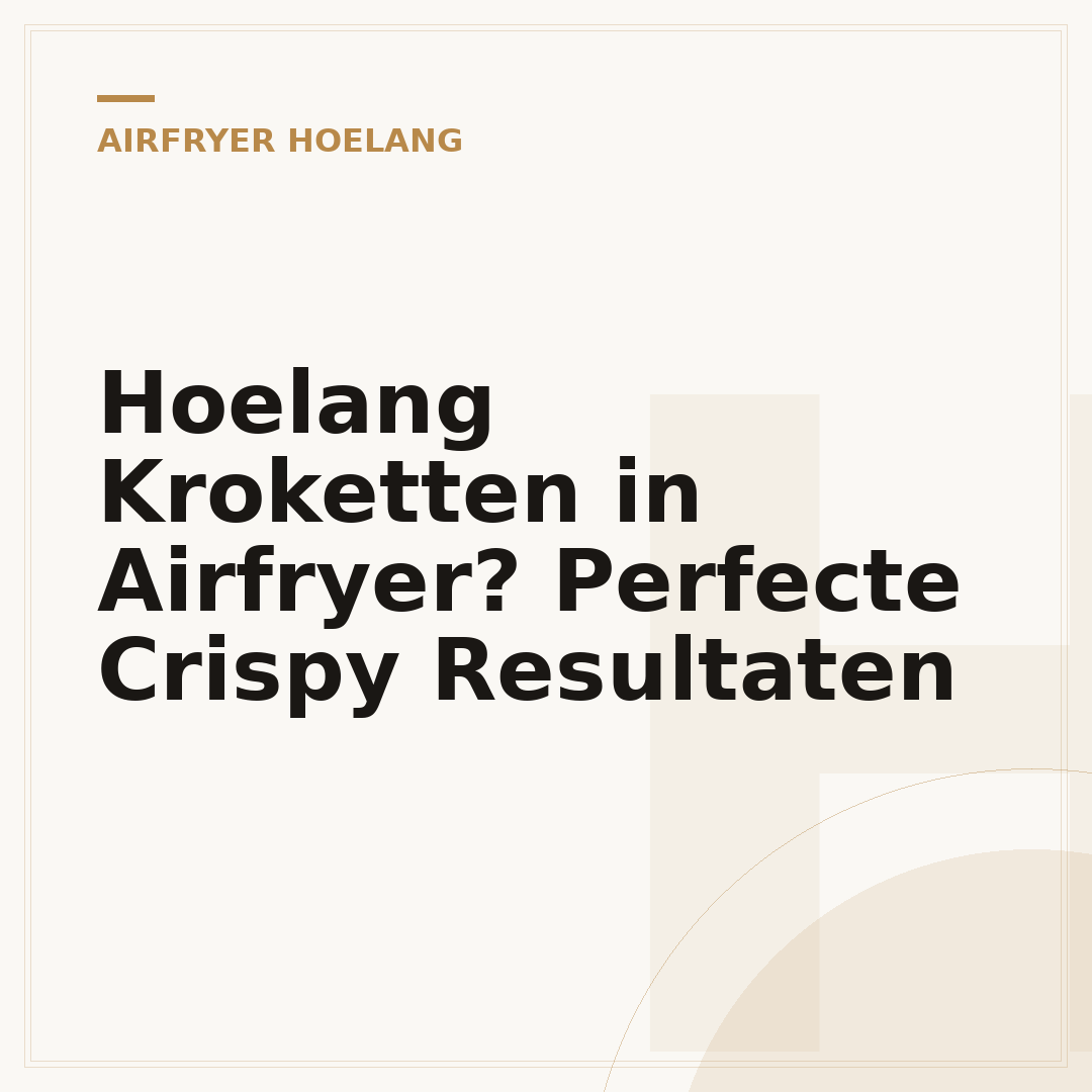 Hoelang Kroketten in Airfryer? Perfecte Crispy Resultaten