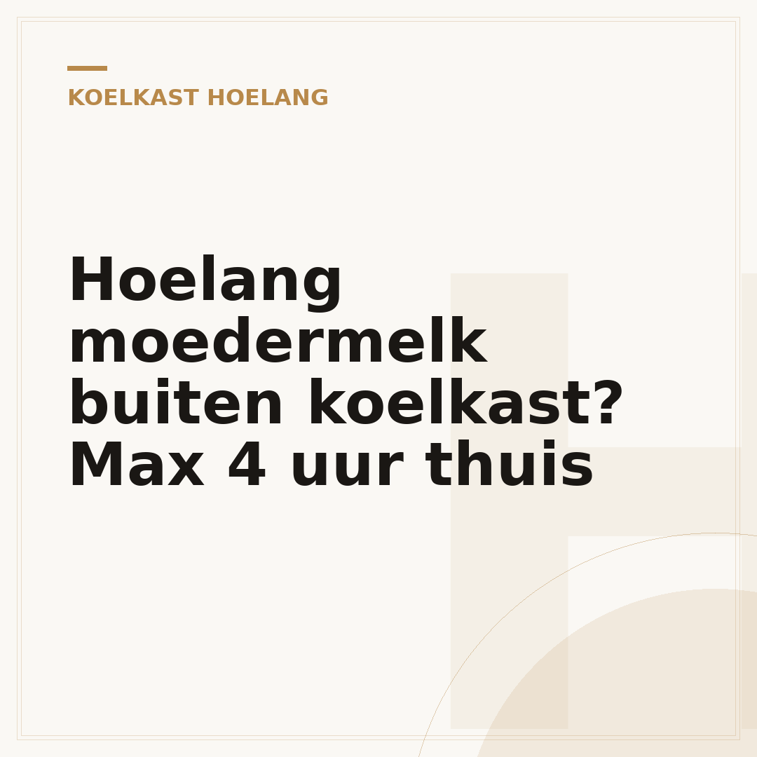 Hoelang moedermelk buiten koelkast? Max 4 uur thuis