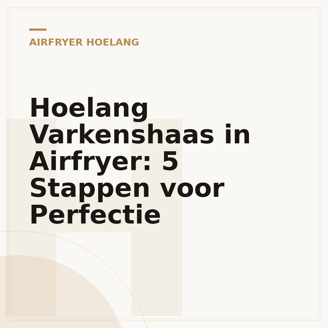 Hoelang Varkenshaas in Airfryer: 5 Stappen voor Perfectie